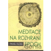 Meditace na rozhraní epoch - Pavel Floss Meditace na rozhraní epoch - Pavel Floss