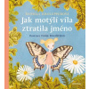 Jak motýlí víla ztratila jméno Jak motýlí víla ztratila jméno
