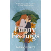 Funny Feelings - Tarah DeWitt, Piatkus Books Funny Feelings - Tarah DeWitt, Piatkus Books