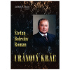 Štefan Boleslav Roman - Uránový kráľ - Joseph M. Burza Štefan Boleslav Roman - Uránový kráľ - Joseph M. Burza