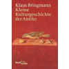 Kleine Kulturgeschichte der Antike (Klaus Bringmann)(Brožovaná) Kleine Kulturgeschichte der Antike (Klaus Bringmann)(Brožovaná)