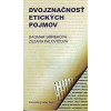Dvojznačnosť etických pojmov - Smreková Dagmar, Palovičková Zuzana Dvojznačnosť etických pojmov - Smreková Dagmar, Palovičková Zuzana