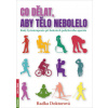 Co dělat, aby tělo nebolelo Co dělat, aby tělo nebolelo
