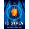 IQ střev Jak břišní mozek řídí naše tělesné i duševní zdraví - Vollmer Joachim Bernd IQ střev Jak břišní mozek řídí naše tělesné i duševní zdraví - Vollmer Joachim Bernd