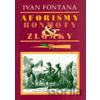 Aforismy, bonmoty a zlomky - Ivan Fontana Aforismy, bonmoty a zlomky - Ivan Fontana