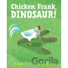 CHICKEN FRANK DINOSAUR - S. K. Wenger CHICKEN FRANK DINOSAUR - S. K. Wenger