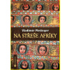 Na střeše Afriky : Habeší za války Etiopií v míru - Vladimír Plešinger Na střeše Afriky : Habeší za války Etiopií v míru - Vladimír Plešinger