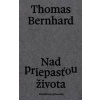 Nad priepasťou života - Thomas Bernhard Nad priepasťou života - Thomas Bernhard