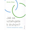 Chen Annie: Jak se vztahujete k druhým? Trénink bezpečné vazby (přehledný a praktický tréninkový rádce vychází z teorie vazby, která zkoumá různé způsoby, jakými si vytváříme vztahy s druhými; test va Chen Annie: Jak se vztahujete k druhým? Trénink bezpečné vazby (přehledný a praktický tréninkový rádce vychází z teorie vazby, která zkoumá různé způsoby, jakými si vytváříme vztahy s druhými; test va