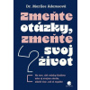 Zmeňte otázky, zmeňte svoj život - Adams Marilee Zmeňte otázky, zmeňte svoj život - Adams Marilee