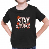 Stay strange pre fanúšikov seriálu Stranger Things - detské tričko s potlačou - Tričkový | 0 | Čierna | Junior Stay strange pre fanúšikov seriálu Stranger Things - detské tričko s potlačou - Tričkový | 0 | Čierna | Junior