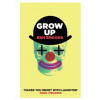 Grow Up - Ben Brooks, Canongate Books Ltd Grow Up - Ben Brooks, Canongate Books Ltd
