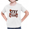 Stay strange pre fanúšikov seriálu Stranger Things - detské tričko s potlačou - Tričkový | 2 | Biela | Junior Stay strange pre fanúšikov seriálu Stranger Things - detské tričko s potlačou - Tričkový | 2 | Biela | Junior