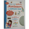 Moje malé pokusy Montessori vo voľnom čase Moje malé pokusy Montessori vo voľnom čase