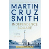 Independence Square: Arkady Renko in Ukraine - Martin Smith Cruz Independence Square: Arkady Renko in Ukraine - Martin Smith Cruz