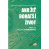 Ako žiť bohatší život - princípy Dala Carnegieho - Donna Dale Carnegie Ako žiť bohatší život - princípy Dala Carnegieho - Donna Dale Carnegie