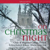 Magdalen College Choir Oxford - On Christmas Night (CD) Magdalen College Choir Oxford - On Christmas Night (CD)