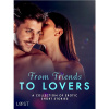 From Friends to Lovers: A Collection of Erotic Short Stories From Friends to Lovers: A Collection of Erotic Short Stories
