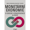Monetární ekonomie v období krize a konvergence Monetární ekonomie v období krize a konvergence