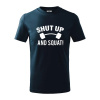 Shut up and squat - Tričko detské bavlnené - 146 cm/10 rokov ( Tmavomodrá (takmer čierna) ) Shut up and squat - Tričko detské bavlnené - 146 cm/10 rokov ( Tmavomodrá (takmer čierna) )
