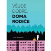 Všude dobře, doma rodiče - Lukáš Kerhart Všude dobře, doma rodiče - Lukáš Kerhart