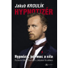 Hypnotizér (Hypnóza – její moc a síla) Hypnotizér (Hypnóza – její moc a síla)