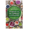 Projezte se ke zdraví a vitalitě - Jarmila Mandžuková Projezte se ke zdraví a vitalitě - Jarmila Mandžuková