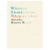 Něco za něco - William Shakespeare Něco za něco - William Shakespeare