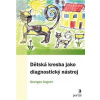 Dětská kresba jako diagnostický nástroj Dětská kresba jako diagnostický nástroj