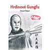 Hrdinové Gungfu - Eduard Štěpař Hrdinové Gungfu - Eduard Štěpař