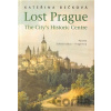 Lost Prague - The City’s Historic Centre - Kateřina Bečková Lost Prague - The City’s Historic Centre - Kateřina Bečková