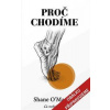 Proč chodíme / PROČ je to pro nás důleži - Shane O´Mara Proč chodíme / PROČ je to pro nás důleži - Shane O´Mara