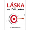 Láska na třetí pokus - Klára Vtelenská Láska na třetí pokus - Klára Vtelenská