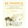 Be Mindful Be Mindful