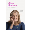 I Know This to Be True: Gloria Steinem I Know This to Be True: Gloria Steinem
