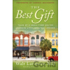 The Best Gift – Tales of a Small–Town Doctor Learning Life`s Greatest Lessons - Debbie Macomber, Walt Md Larimore The Best Gift – Tales of a Small–Town Doctor Learning Life`s Greatest Lessons - Debbie Macomber, Walt Md Larimore