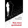 Muž, který zprůhledněl - Trhlíková Jana Muž, který zprůhledněl - Trhlíková Jana