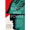 Blood and Power - John Foot, Bloomsbury Publishing