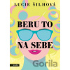 Beru to na sebe - Lucie Šilhová Beru to na sebe - Lucie Šilhová