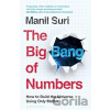 The Big Bang of Numbers - Manil Suri The Big Bang of Numbers - Manil Suri