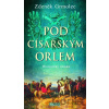 Pod císařským orlem - Zdeněk Grmolec Pod císařským orlem - Zdeněk Grmolec