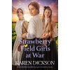 WT: Strawberry Field Girls at War - Karen Dickson WT: Strawberry Field Girls at War - Karen Dickson