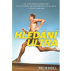 Hledání ultra - Jak jsem zavrhl střední věk, stal se jedním z nejzdatnějších lidí na s... - Roll Rich Hledání ultra - Jak jsem zavrhl střední věk, stal se jedním z nejzdatnějších lidí na s... - Roll Rich