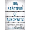 The Saboteur of Auschwitz - Colin Rushton The Saboteur of Auschwitz - Colin Rushton
