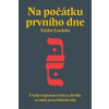Na počátku prvního dne Na počátku prvního dne