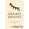 Against Empathy - Paul Bloom Against Empathy - Paul Bloom