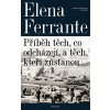 Příběh těch, co odcházejí, a těch, kteří zůstanou - Elena Ferrante Příběh těch, co odcházejí, a těch, kteří zůstanou - Elena Ferrante