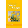 Akutní kardiologie, 5., přepracované a doplněné vydání Akutní kardiologie, 5., přepracované a doplněné vydání