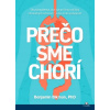 Prečo sme chorí - Benjamin Bikman Prečo sme chorí - Benjamin Bikman