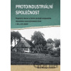 Protoindustriální společnost - Šárka Nekvapil Jirásková Protoindustriální společnost - Šárka Nekvapil Jirásková